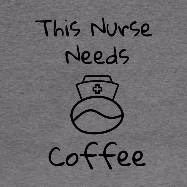 This Nurse Needs Coffee by Catchy Phase